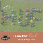 Team-HUF Podcast Folge 93: Unsere HUF-Tage 2025 sind ins Wasser gefallen…